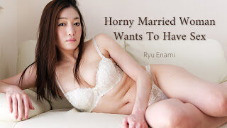 [노모] 섹스에 굶주린 욕구불만 유부녀에게 원없이 박아주기 – 에나미 류